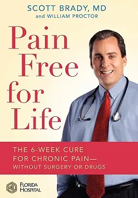 Sans douleur pour la vie : La guérison en 6 semaines de la douleur chronique, sans chirurgie ni médicaments - Pain Free for Life: The 6-Week Cure for Chronic Pain--Without Surgery or Drugs