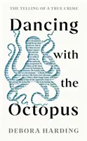 Danser avec la pieuvre - L'histoire d'un vrai crime - Dancing with the Octopus - The Telling of a True Crime