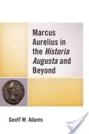 Marc Aurèle dans l'Historia Augusta et au-delà - Marcus Aurelius in the Historia Augusta and Beyond