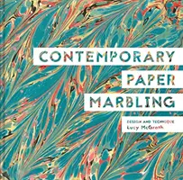 Marbrures contemporaines sur papier : Conception et technique - Contemporary Paper Marbling: Design and Technique