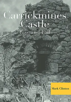 Le château de Carrickmines : L'ascension et la chute - Carrickmines Castle: Rise and Fall