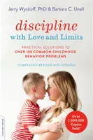 Discipline avec amour et limites : Solutions pratiques à plus de 100 problèmes de comportement courants chez l'enfant (révisé) - Discipline with Love and Limits: Practical Solutions to Over 100 Common Childhood Behavior Problems (Revised)