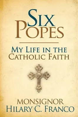 Six papes : Un fils de l'Église se souvient - Six Popes: A Son of the Church Remembers