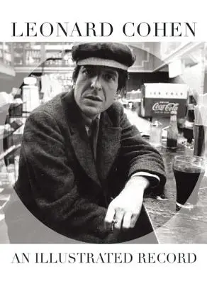 Leonard Cohen : Un disque illustré - Leonard Cohen: An Illustrated Record