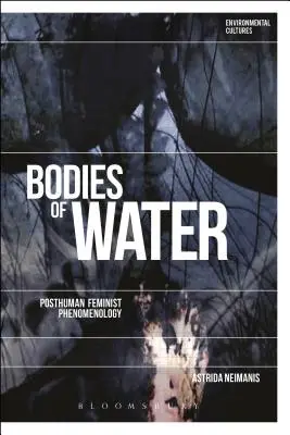 Les corps de l'eau : Phénoménologie féministe posthumaine - Bodies of Water: Posthuman Feminist Phenomenology