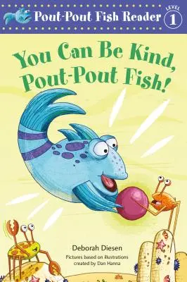 Tu peux être aimable, poisson-panier ! - You Can Be Kind, Pout-Pout Fish!