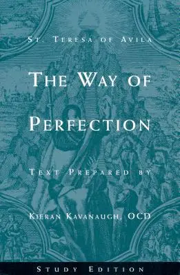 Le chemin de la perfection de Sainte Thérèse d'Avila : édition d'étude - The Way of Perfection by St. Teresa of Avila: Study Edition