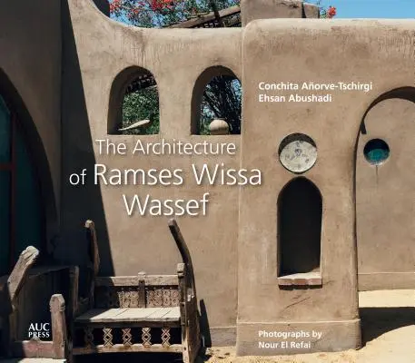 L'architecture de Ramsès Wissa Wassef - The Architecture of Ramses Wissa Wassef