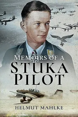 Mémoires d'un pilote de Stuka - Memoirs of a Stuka Pilot