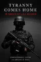 Tyranny Comes Home : Le destin domestique du militarisme américain - Tyranny Comes Home: The Domestic Fate of U.S. Militarism