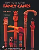 Tom Wolfe sculpte des cannes fantaisie - Tom Wolfe Carves Fancy Canes