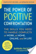 Le pouvoir de la confrontation positive : Les compétences dont vous avez besoin pour gérer les conflits au travail, à la maison, en ligne et dans la vie. - The Power of Positive Confrontation: The Skills You Need to Handle Conflicts at Work, at Home, Online, and in Life