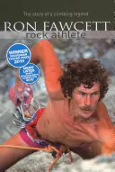 Ron Fawcett - Rock Athlete - L'histoire d'une légende de l'escalade - Ron Fawcett - Rock Athlete - The Story of a Climbing Legend