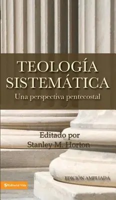 Teologia Sistematica : Una Perspectiva Pentecostal = Théologie systématique - Teologia Sistematica: Una Perspectiva Pentecostal = Systematic Theology