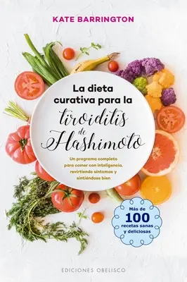 La diète curative pour la thyroïdite de Hashimoto - La Dieta Curativa Para La Tiroiditis de Hashimoto