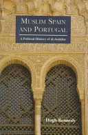 L'Espagne et le Portugal musulmans : Une histoire politique d'al-Andalus - Muslim Spain and Portugal: A Political History of al-Andalus