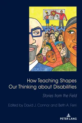 Comment l'enseignement façonne notre réflexion sur les handicaps : Histoires de terrain - How Teaching Shapes Our Thinking about Disabilities: Stories from the Field