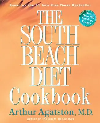 Le livre de cuisine du régime South Beach : Plus de 200 recettes délicieuses qui s'inscrivent dans le régime le plus populaire du pays - The South Beach Diet Cookbook: More Than 200 Delicious Recipies That Fit the Nation's Top Diet