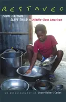 Restavec : De l'enfant esclave haïtien à l'Américain de classe moyenne - Restavec: From Haitian Slave Child to Middle-Class American