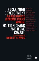 Récupérer le développement : Un manuel de politique économique alternative (deuxième édition, nouvelle édition, N) - Reclaiming Development: An Alternative Economic Policy Manual (Second Edition, New Edition, N)