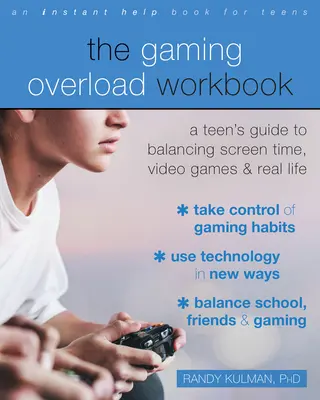 The Gaming Overload Workbook : Le guide d'un adolescent pour équilibrer le temps d'écran, les jeux vidéo et la vie réelle - The Gaming Overload Workbook: A Teen's Guide to Balancing Screen Time, Video Games, and Real Life