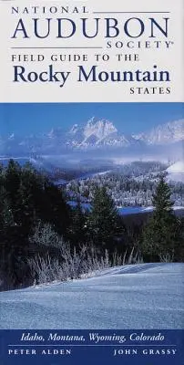 National Audubon Society Field Guide to the Rocky Mountain States : Idaho, Montana, Wyoming, Colorado - National Audubon Society Field Guide to the Rocky Mountain States: Idaho, Montana, Wyoming, Colorado