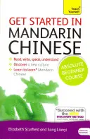 Cours de chinois mandarin pour débutants absolus : L'introduction essentielle à la lecture, l'écriture, l'expression orale et la compréhension d'une nouvelle langue - Get Started in Mandarin Chinese Absolute Beginner Course: The Essential Introduction to Reading, Writing, Speaking and Understanding a New Language