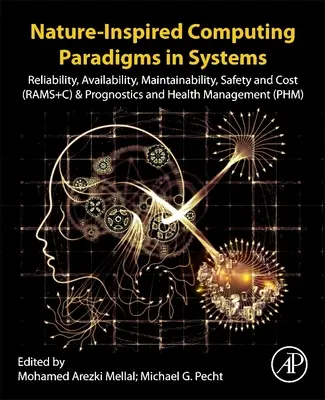 Paradigmes informatiques inspirés de la nature dans les systèmes : Fiabilité, disponibilité, maintenabilité, sécurité et coût (Rams+c) et pronostics et gestion de la santé - Nature-Inspired Computing Paradigms in Systems: Reliability, Availability, Maintainability, Safety and Cost (Rams+c) and Prognostics and Health Manage