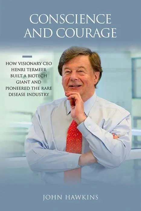 Conscience et courage : Comment le PDG visionnaire Henri Termeer a construit un géant de la biotechnologie et a ouvert la voie à l'industrie des maladies rares - Conscience and Courage: How Visionary CEO Henri Termeer Built a Biotech Giant and Pioneered the Rare Disease Industry