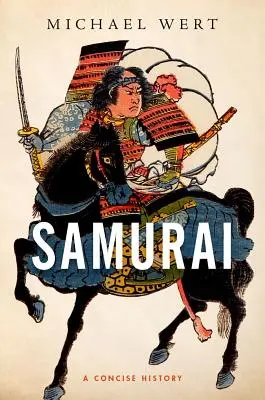 Les samouraïs : Une histoire concise - Samurai: A Concise History