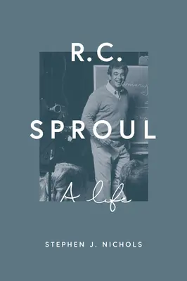 R. C. Sproul : Une vie - R. C. Sproul: A Life