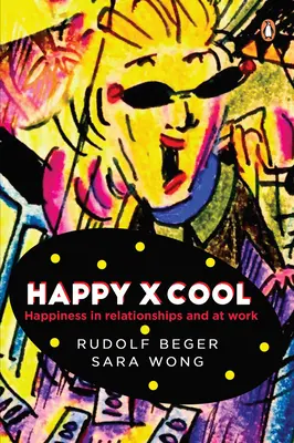 Happy X Cool : Le bonheur dans les relations et au travail - Happy X Cool: Happiness in Relationships and at Work