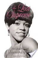 La Suprême Perdue : La vie de la Dreamgirl Florence Ballard - The Lost Supreme: The Life of Dreamgirl Florence Ballard