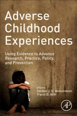 Expériences négatives de l'enfance : Utiliser les données probantes pour faire progresser la recherche, la pratique, la politique et la prévention - Adverse Childhood Experiences: Using Evidence to Advance Research, Practice, Policy, and Prevention