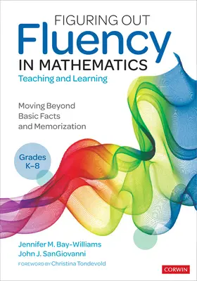 Figuring Out Fluency in Mathematics Teaching and Learning, Grades K-8 : Moving Beyond Basic Facts and Memorization (En savoir plus sur la fluidité de l'enseignement et de l'apprentissage des mathématiques, de la maternelle à la 8e année) - Figuring Out Fluency in Mathematics Teaching and Learning, Grades K-8: Moving Beyond Basic Facts and Memorization