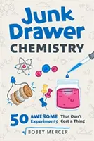 Chimie de tiroir, 2 : 50 expériences géniales qui ne coûtent rien - Junk Drawer Chemistry, 2: 50 Awesome Experiments That Don't Cost a Thing