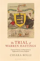 Le procès de Warren Hastings : L'art oratoire classique et sa réception dans l'Angleterre du XVIIIe siècle - The Trial of Warren Hastings: Classical Oratory and Reception in Eighteenth-Century England