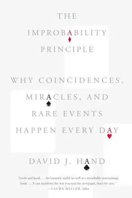 Le principe d'improbabilité : pourquoi les coïncidences, les miracles et les événements rares se produisent tous les jours - The Improbability Principle: Why Coincidences, Miracles, and Rare Events Happen Every Day