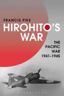 La guerre de Hirohito : la guerre du Pacifique, 1941-1945 - Hirohito's War: The Pacific War, 1941-1945