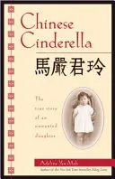 Cendrillon chinoise : L'histoire vraie d'une fille non désirée - Chinese Cinderella: The True Story of an Unwanted Daughter