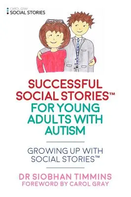 Articles sociaux réussis à l'âge adulte : Grandir avec des histoires sociales(tm) - Successful Social Articles Into Adulthood: Growing Up with Social Stories(tm)