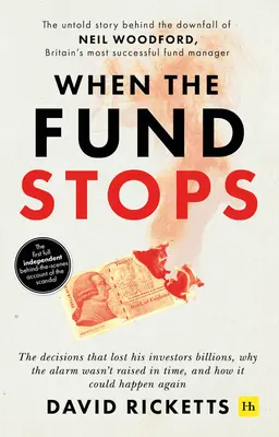 Quand le fonds s'arrête : L'histoire inédite de la chute de Neil Woodford, le gestionnaire de fonds le plus prospère de Grande-Bretagne - When the Fund Stops: The Untold Story Behind the Downfall of Neil Woodford, Britain's Most Successful Fund Manager