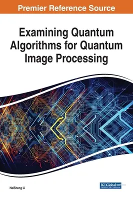 Examen des algorithmes quantiques pour le traitement quantique des images - Examining Quantum Algorithms for Quantum Image Processing