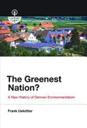 La nation la plus verte ? Une nouvelle histoire de l'environnementalisme allemand - The Greenest Nation?: A New History of German Environmentalism