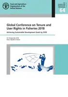 Conférence mondiale sur la tenure et les droits d'usage dans le secteur de la pêche 2018 - atteindre les objectifs de développement durable d'ici 2030, Yeosu, République de Corée, 10-14 sept. - Global Conference on Tenure and User Rights in Fisheries 2018 - achieving sustainable development goals by 2030, Yeosu, Republic of Korea, 10-14 Sept