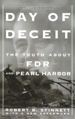 Day of Deceit : The Truth about FDR and Pearl Harbor (Le jour de la tromperie : la vérité sur FDR et Pearl Harbor) - Day of Deceit: The Truth about FDR and Pearl Harbor