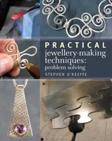 Techniques pratiques de joaillerie - Résolution de problèmes - Practical Jewellery-Making Techniques - Problem Solving