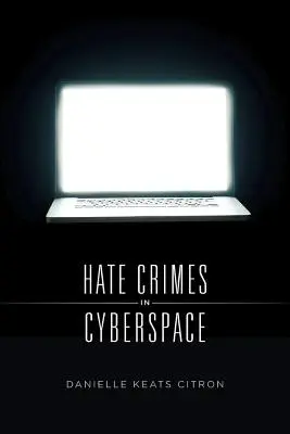 Les crimes de haine dans le cyberespace - Hate Crimes in Cyberspace