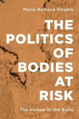 La politique des corps en danger : l'humain dans le corps - The Politics of Bodies at Risk: The Human in the Body