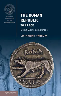 La République romaine jusqu'en 49 avant notre ère : L'utilisation de pièces de monnaie comme sources - The Roman Republic to 49 Bce: Using Coins as Sources